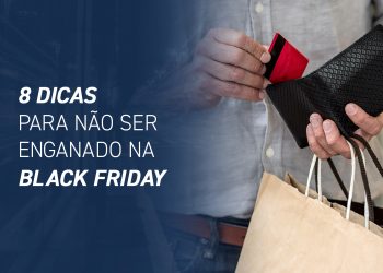 8 dicas para não ser enganado na Black Friday