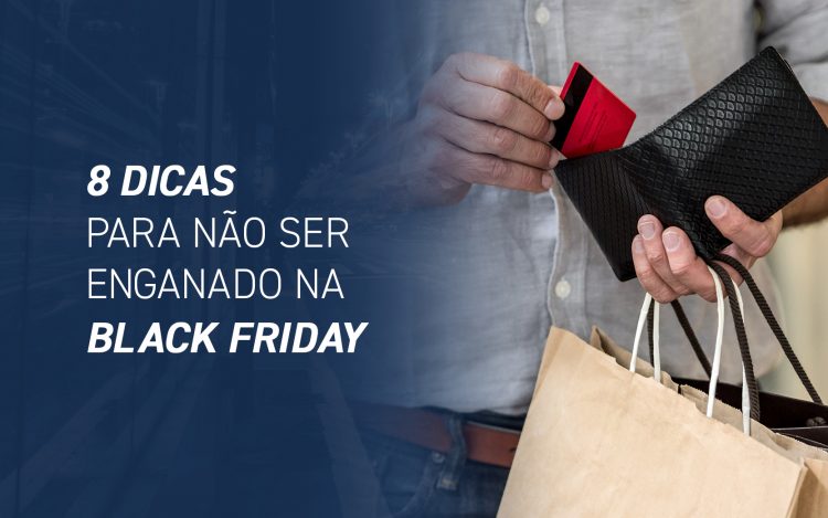 8 dicas para não ser enganado na Black Friday